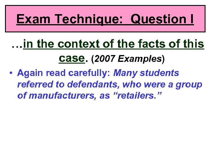Exam Technique: Question I …in the context of the facts of this case. (2007