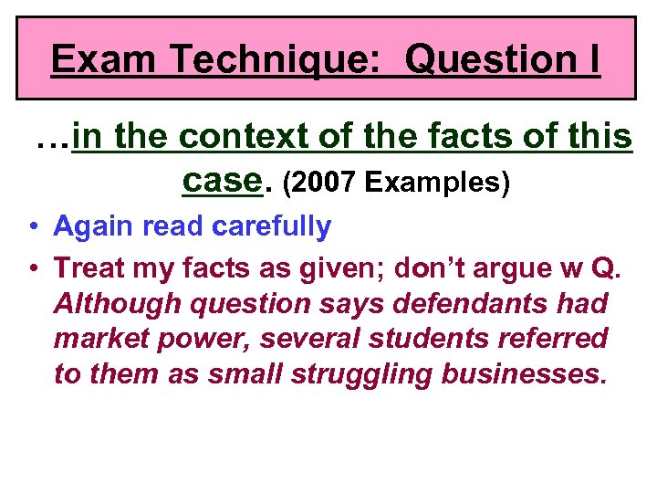 Exam Technique: Question I …in the context of the facts of this case. (2007