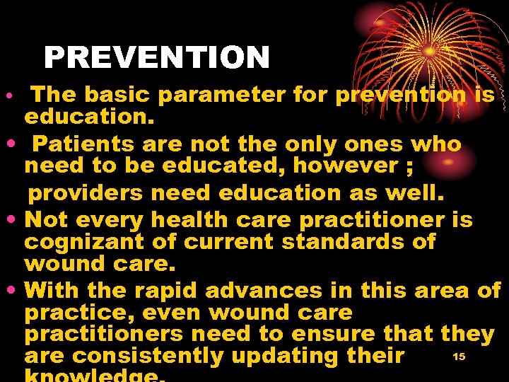 PREVENTION The basic parameter for prevention is education. • Patients are not the only