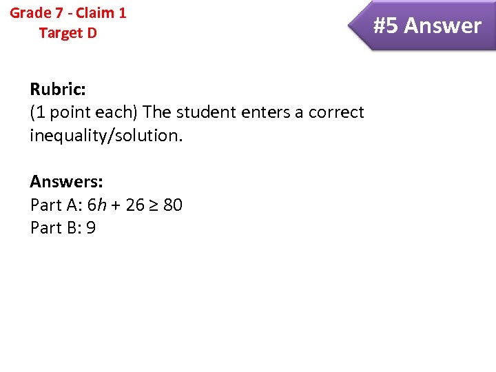 Grade 7 - Claim 1 Target D Rubric: (1 point each) The student enters