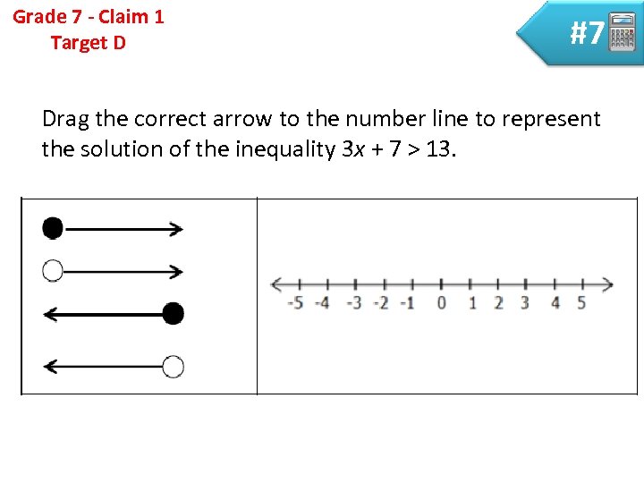 Grade 7 - Claim 1 Target D #7 Drag the correct arrow to the