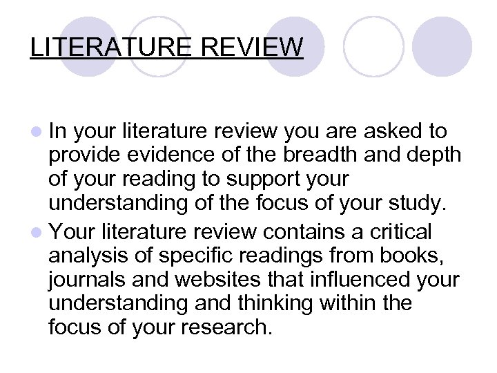 LITERATURE REVIEW l In your literature review you are asked to provide evidence of