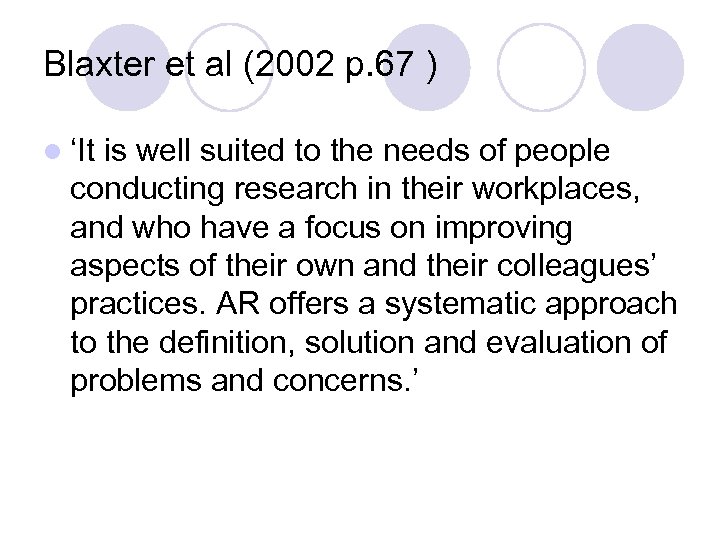 Blaxter et al (2002 p. 67 ) l ‘It is well suited to the