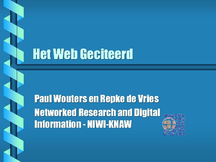 Het Web Geciteerd Paul Wouters en Repke de Vries Networked Research and Digital Information