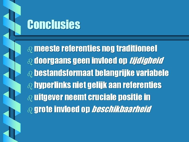 Conclusies b meeste referenties nog traditioneel b doorgaans geen invloed op tijdigheid b bestandsformaat