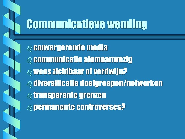 Communicatieve wending b convergerende media b communicatie alomaanwezig b wees zichtbaar of verdwijn? b