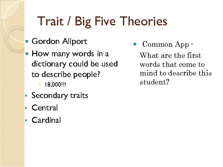 Trait / Big Five Theories Gordon Allport How many words in a dictionary could
