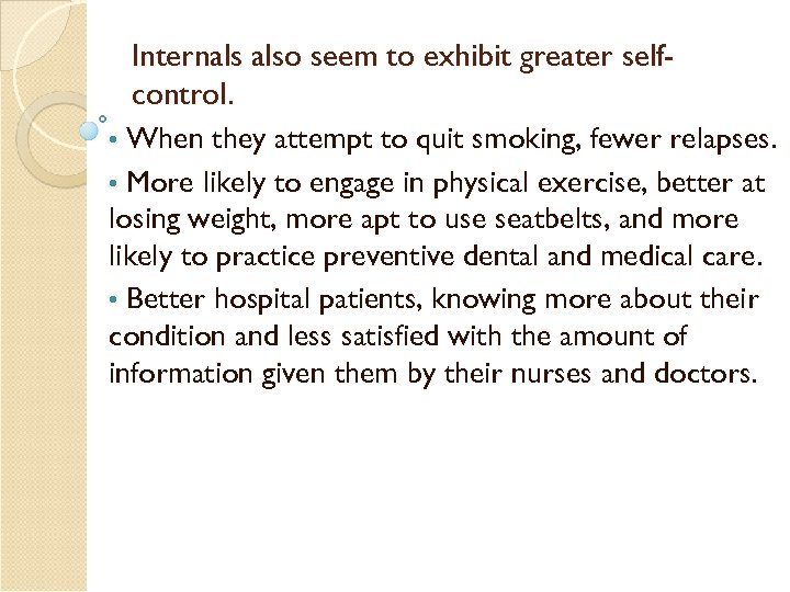 Internals also seem to exhibit greater selfcontrol. • When they attempt to quit smoking,