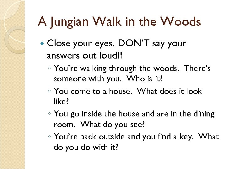 A Jungian Walk in the Woods Close your eyes, DON’T say your answers out