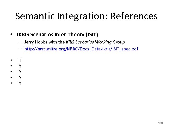 Semantic Integration: References • IKRIS Scenarios Inter-Theory (ISIT) – Jerry Hobbs with the KRIS