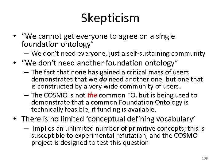 Skepticism • “We cannot get everyone to agree on a single foundation ontology” –