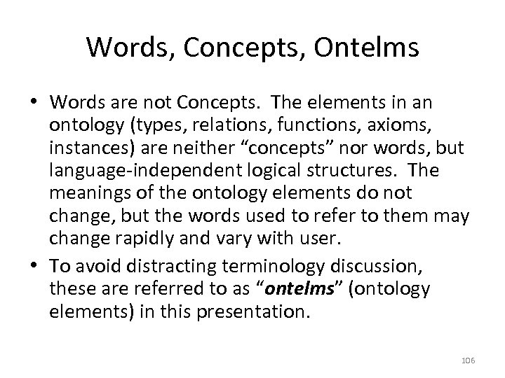 Words, Concepts, Ontelms • Words are not Concepts. The elements in an ontology (types,