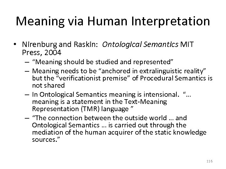 Meaning via Human Interpretation • Nirenburg and Raskin: Ontological Semantics MIT Press, 2004 –