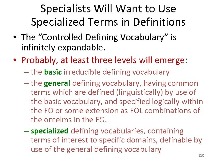 Specialists Will Want to Use Specialized Terms in Definitions • The “Controlled Defining Vocabulary”