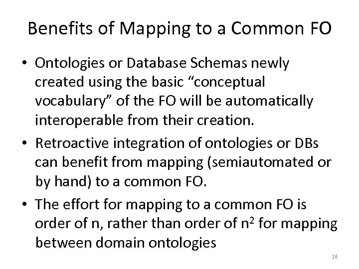 Benefits of Mapping to a Common FO • Ontologies or Database Schemas newly created