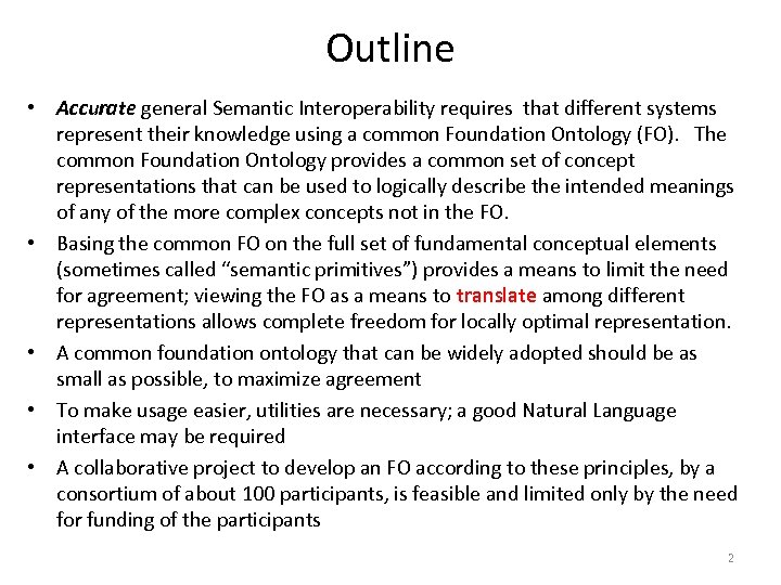 Outline • Accurate general Semantic Interoperability requires that different systems represent their knowledge using