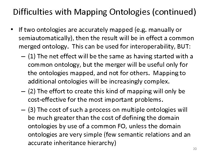 Difficulties with Mapping Ontologies (continued) • If two ontologies are accurately mapped (e. g.