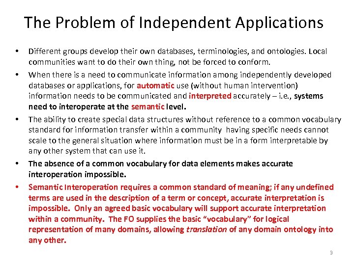 The Problem of Independent Applications • • • Different groups develop their own databases,