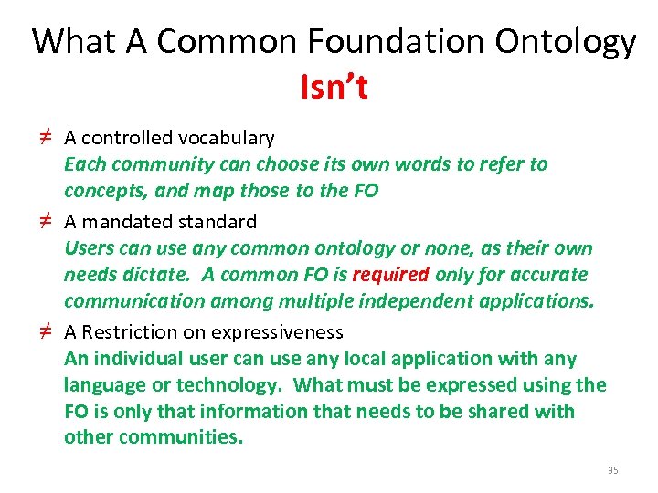 What A Common Foundation Ontology Isn’t ≠ A controlled vocabulary Each community can choose