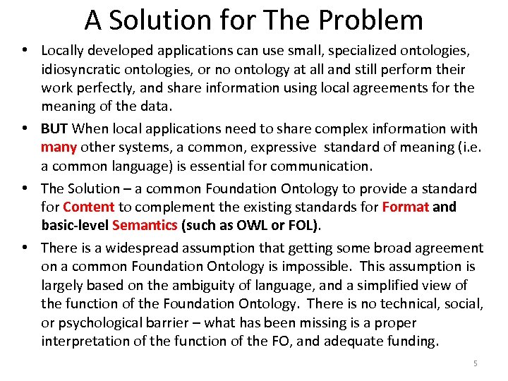 A Solution for The Problem • Locally developed applications can use small, specialized ontologies,