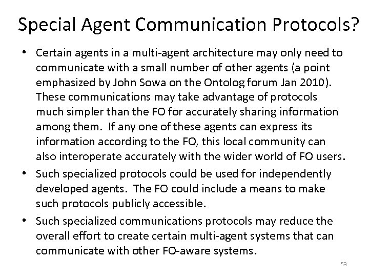 Special Agent Communication Protocols? • Certain agents in a multi-agent architecture may only need