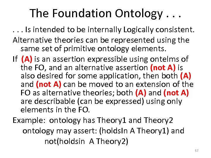 The Foundation Ontology. . . Is intended to be internally Logically consistent. Alternative theories