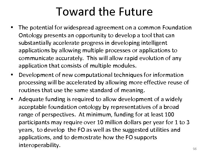 Toward the Future • The potential for widespread agreement on a common Foundation Ontology