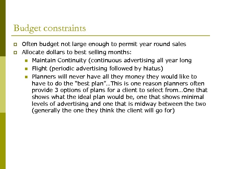 Budget constraints p p Often budget not large enough to permit year round sales