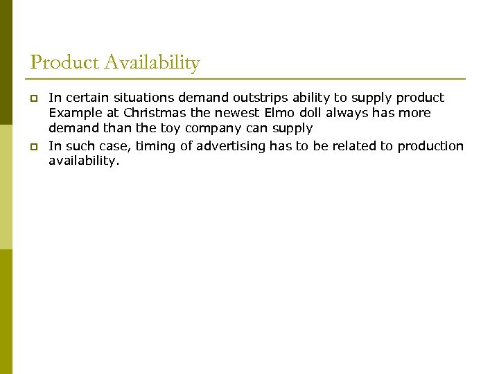 Product Availability p p In certain situations demand outstrips ability to supply product Example