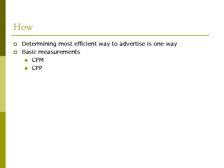 How p p Determining most efficient way to advertise is one way Basic measurements