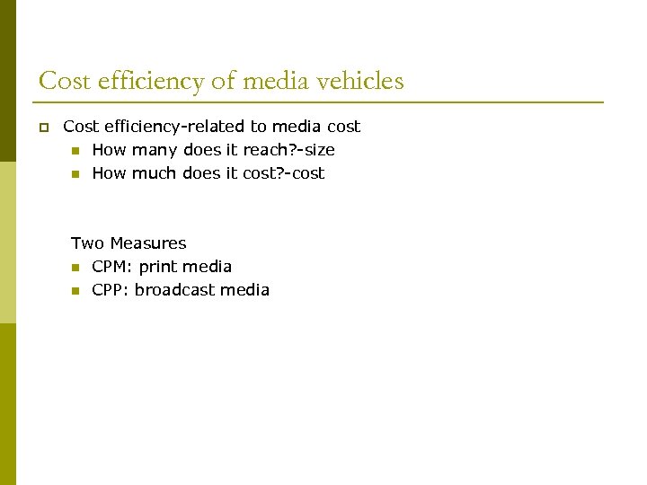 Cost efficiency of media vehicles p Cost efficiency-related to media cost n How many