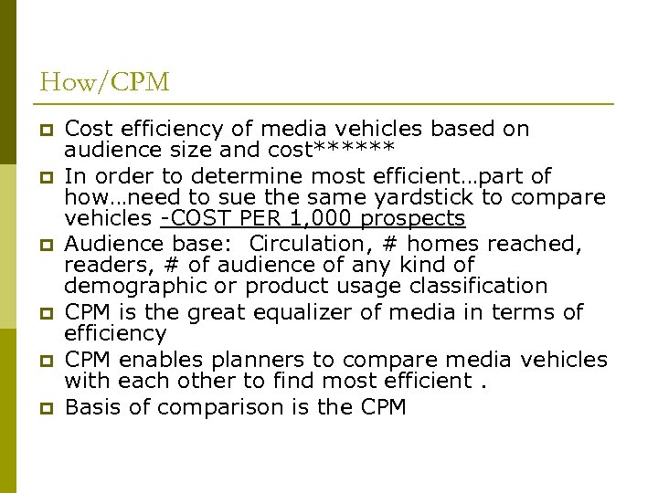 How/CPM p p p Cost efficiency of media vehicles based on audience size and