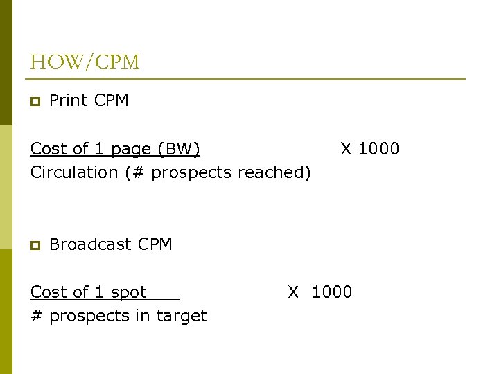 HOW/CPM p Print CPM Cost of 1 page (BW) Circulation (# prospects reached) p