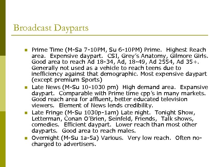 Broadcast Dayparts n n Prime Time (M-Sa 7 -10 PM, Su 6 -10 PM)