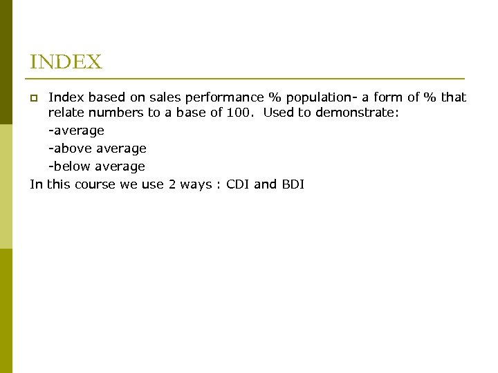 INDEX Index based on sales performance % population- a form of % that relate
