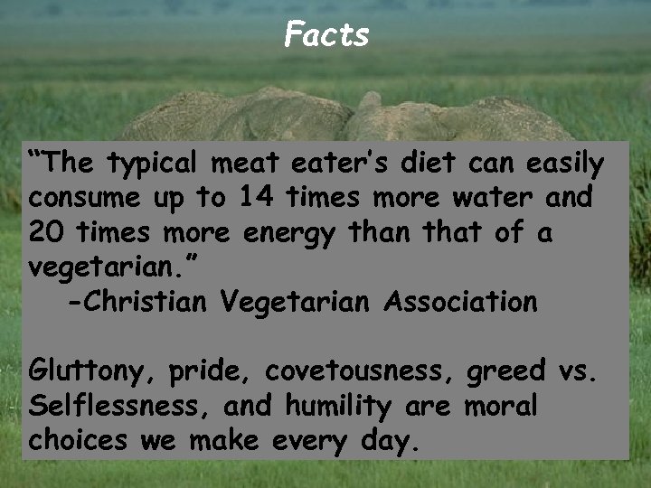 Facts “The typical meat eater’s diet can easily consume up to 14 times more