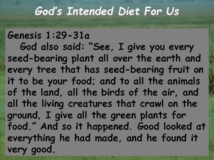 God’s Intended Diet For Us Genesis 1: 29 -31 a God also said: “See,