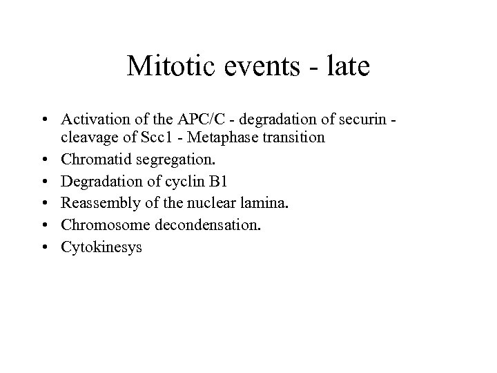 Mitotic events - late • Activation of the APC/C - degradation of securin cleavage