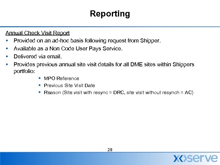 Reporting Annual Check Visit Report § Provided on an ad-hoc basis following request from