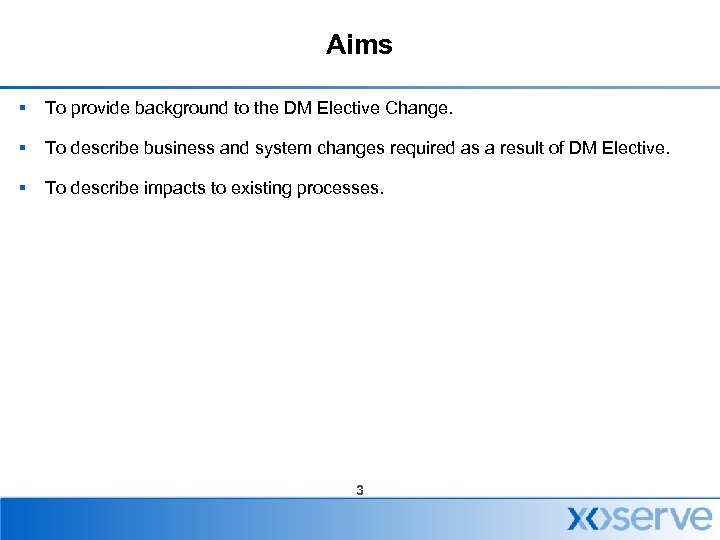 Aims § To provide background to the DM Elective Change. § To describe business