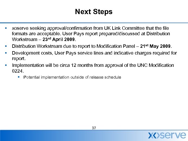 Next Steps § § xoserve seeking approval/confirmation from UK Link Committee that the file