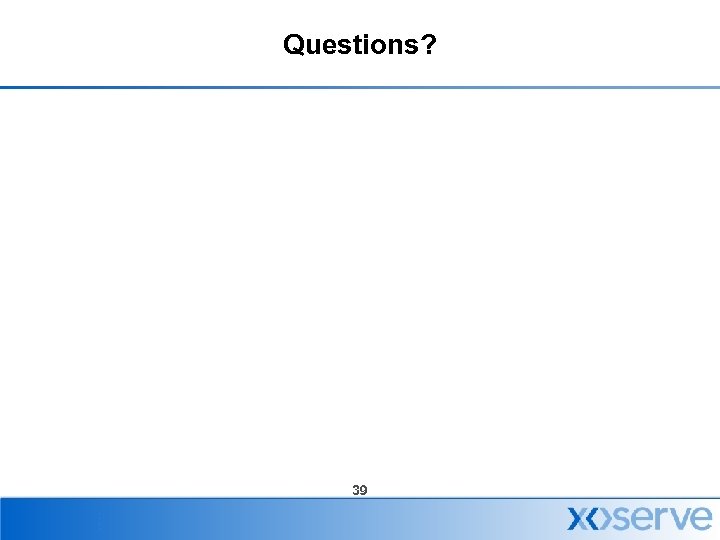 Questions? 39 