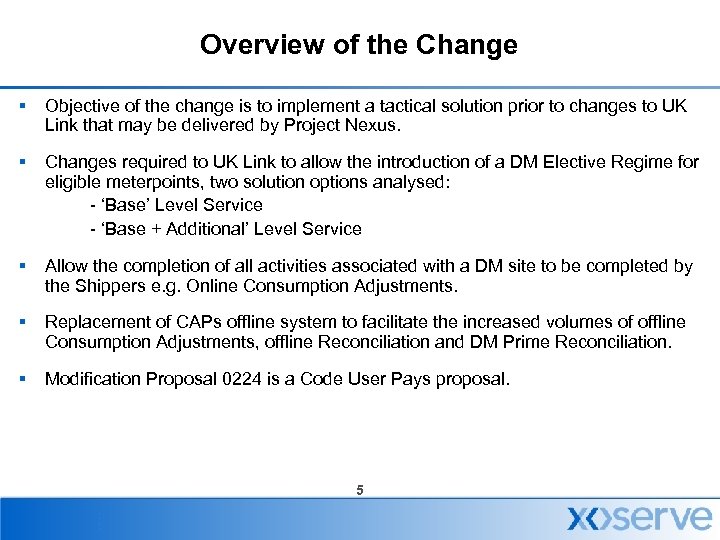 Overview of the Change § Objective of the change is to implement a tactical