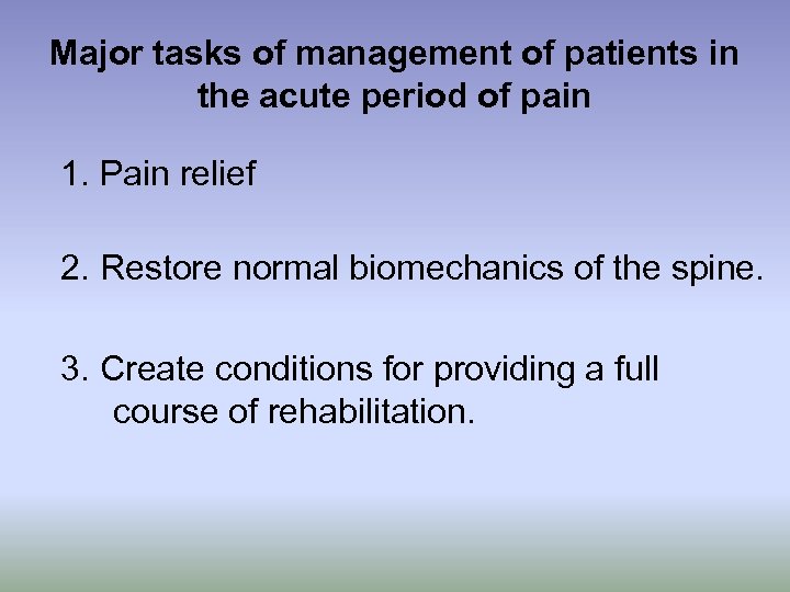 Major tasks of management of patients in the acute period of pain 1. Pain