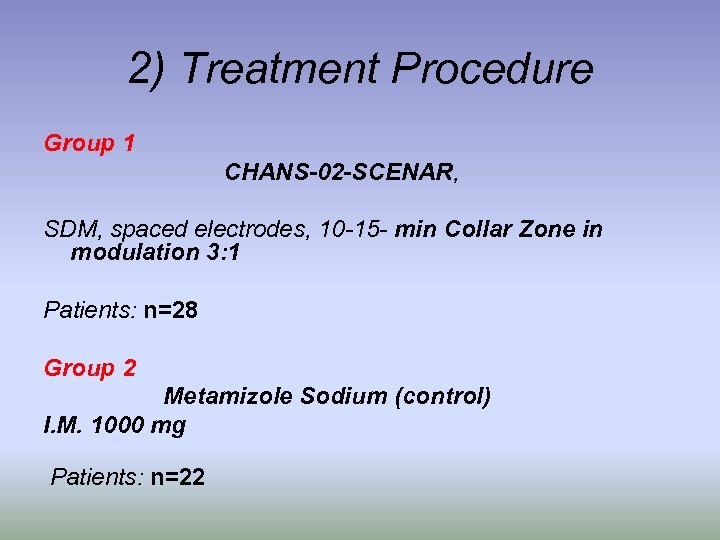 2) Treatment Procedure Group 1 CHANS-02 -SCENAR, SDM, spaced electrodes, 10 -15 - min