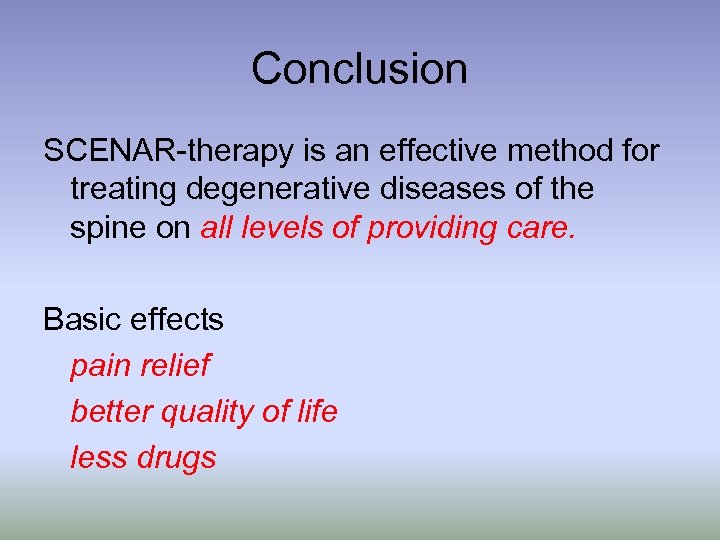 Conclusion SCENAR-therapy is an effective method for treating degenerative diseases of the spine on