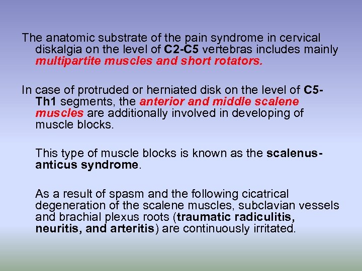 The anatomic substrate of the pain syndrome in cervical diskalgia on the level of