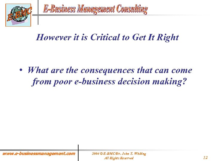 However it is Critical to Get It Right • What are the consequences that