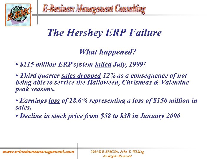 The Hershey ERP Failure What happened? • $115 million ERP system failed July, 1999!