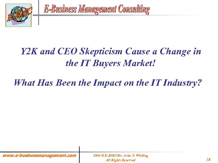 Y 2 K and CEO Skepticism Cause a Change in the IT Buyers Market!
